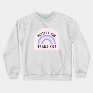 Protect Our Trans Kids Crewneck Sweatshirt